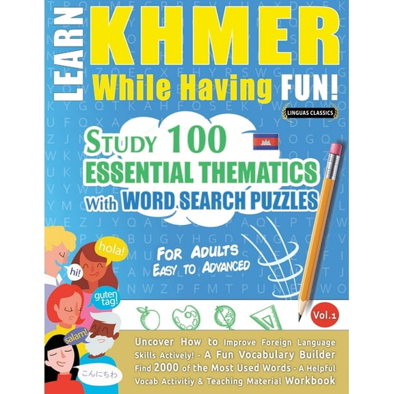Learn Khmer While Having Fun! - For Adults: Easy to Advanced - Study 100 Essential Thematics with Word Search Puzzles - , (Paperback)