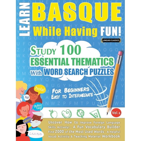 Learn Basque While Having Fun! - For Beginners: Easy to Intermediate - Study 100 Essential Thematics with Word Search Pu, (Paperback)