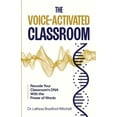 thumbnail image 1 of The Voice-Activated Classroom: Recode Your Classroom's DNA With the Power of Words, (Paperback), 1 of 1