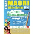 thumbnail image 1 of Learn Maori While Having Fun! - For Children: Kids of All Ages - Study 100 Essential Thematics with Word Search Puzzles , (Paperback), 1 of 1
