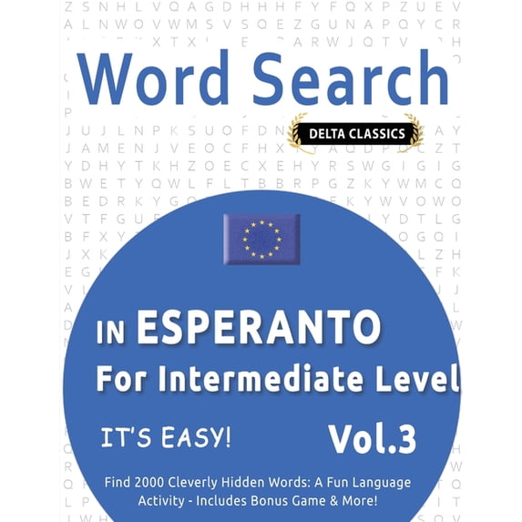 Word Search in Esperanto for Intermediate Level - It's Easy! Vol.3 - Delta Classics - Find 2000 Cleverly Hidden Words: A, (Paperback)