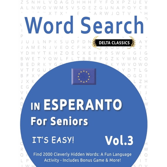 Word Search in Esperanto for Seniors - It's Easy! Vol.3 - Delta Classics - Find 2000 Cleverly Hidden Words: A Fun Langua, (Paperback)