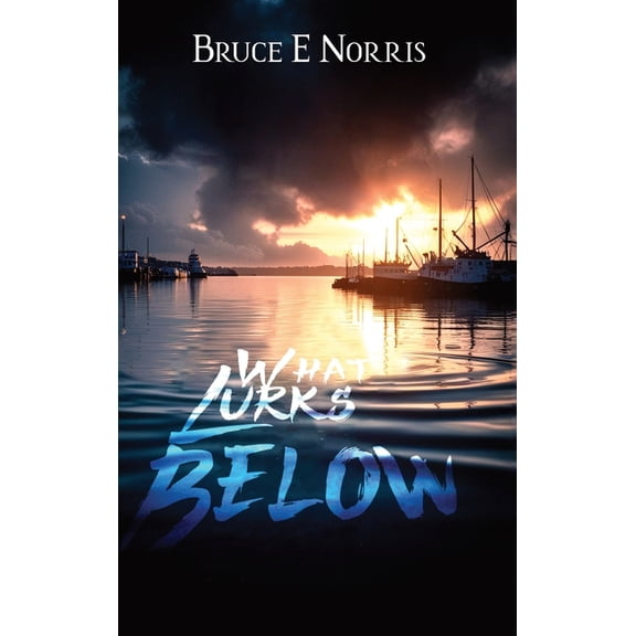 What Lurks Below, (Hardcover)