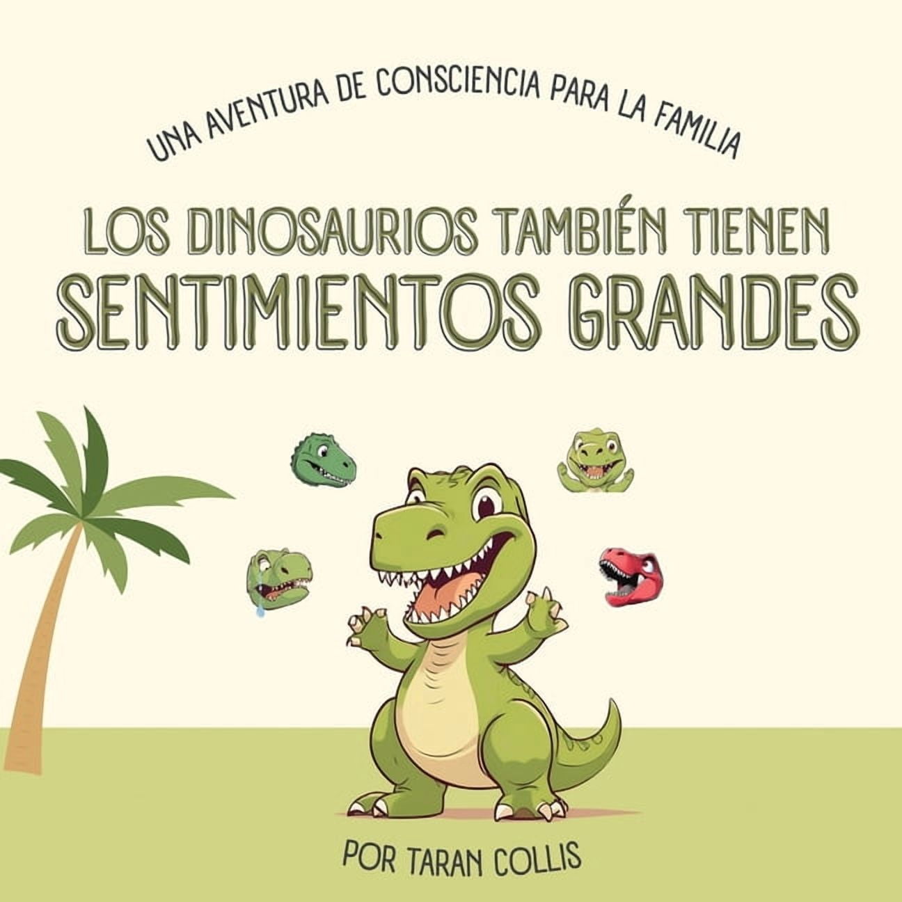 Los Dinosaurios También Tienen Sentimientos Grandes: Una Aventura de Consciencia Para La Familia, (Paperback)