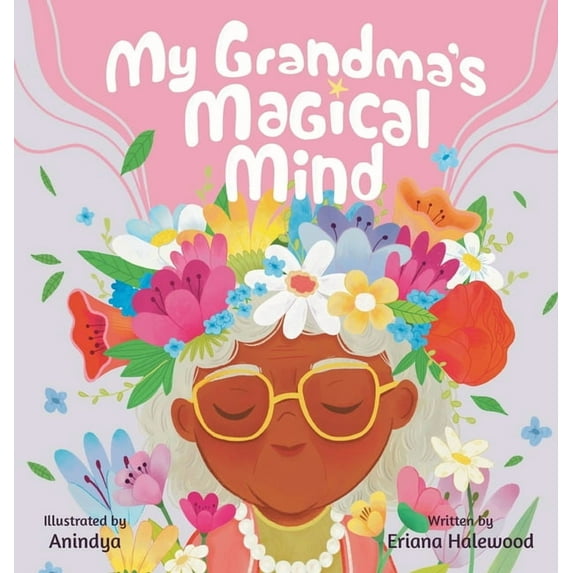 My Grandmother's Magical Mind-A Heartwarming Tale of Family, Mental Health, and Unconditional Love: A Children's Story o, (Hardcover)