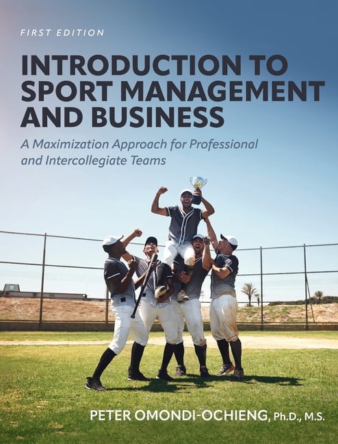 Introduction to Sport Management and Business: A Maximization Approach for Professional and Intercollegiate Teams, (Hardcover)