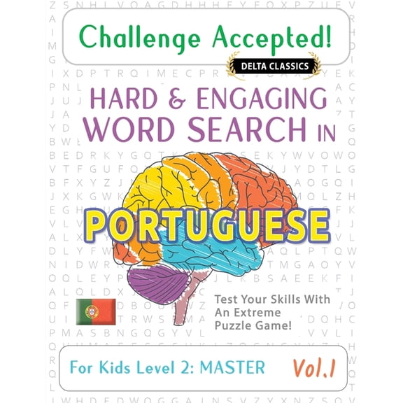 Challenge Accepted! - Hard and Engaging Word Search in Portuguese for Kids Level 2: Master - Vol.1 - Delta Classics - Te, (Paperback)