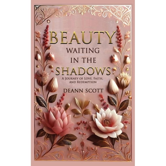 Beauty Waiting in the Shadows: A Journey of Love, Faith, and Redemption, (Hardcover)