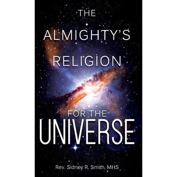 The Almighty's Religion for the Universe, (Hardcover)