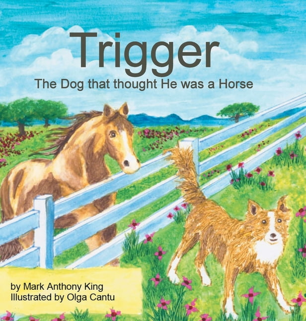Trigger: The Dog that thought He was a Horse, (Hardcover)