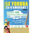 thumbnail image 1 of Apprendre Le Yoruba En s'Amusant - Pour Les Enfants: Tous Les Ãges - Ãtudiez 100 ThÃ©matiques Essentielles GrÃ¢ce Aux, (Paperback), 1 of 1