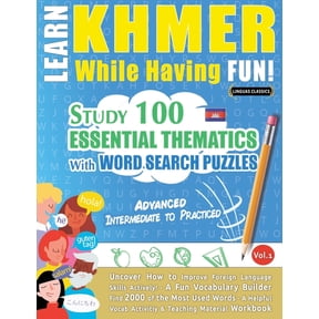Learn Khmer While Having Fun! - Advanced: Intermediate to Practiced - Study 100 Essential Thematics with Word Search Puz, (Paperback)