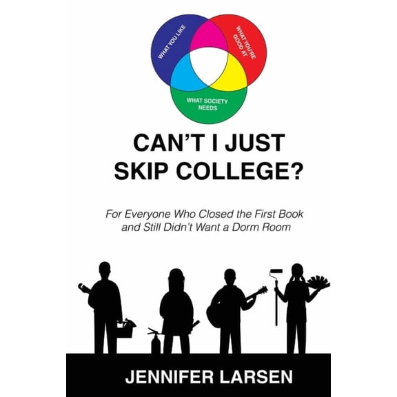 Can't I just Skip College? For Everyone Who Closed the First Book and Still Didn't Want a Dorm Room, (Paperback)