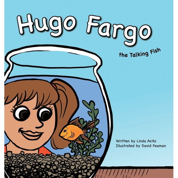 Hugo Fargo, the Talking Fish: A fish that talks, (Hardcover)