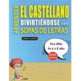 thumbnail image 1 of APRENDER EL CASTELLANO DIVIRTIÃNDOSE CON SOPAS DE LETRAS - Para NiÃ±os de 6 a 8 aÃ±os - Descubre CÃ³mo Mejorar tu Vocabular, (Paperback), 1 of 1