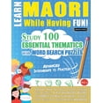 thumbnail image 1 of Learn Maori While Having Fun! - Advanced: Intermediate to Practiced - Study 100 Essential Thematics with Word Search Puz, (Paperback), 1 of 1
