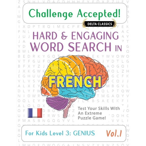 Challenge Accepted! - Hard and Engaging Word Search in French for Kids Level 3: Genius - Vol.1 - Delta Classics - Test Y, (Paperback)
