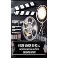 thumbnail image 1 of From Vision to Reel Crafting Films with Heart and Purpose Hardback, (Hardcover), 1 of 1