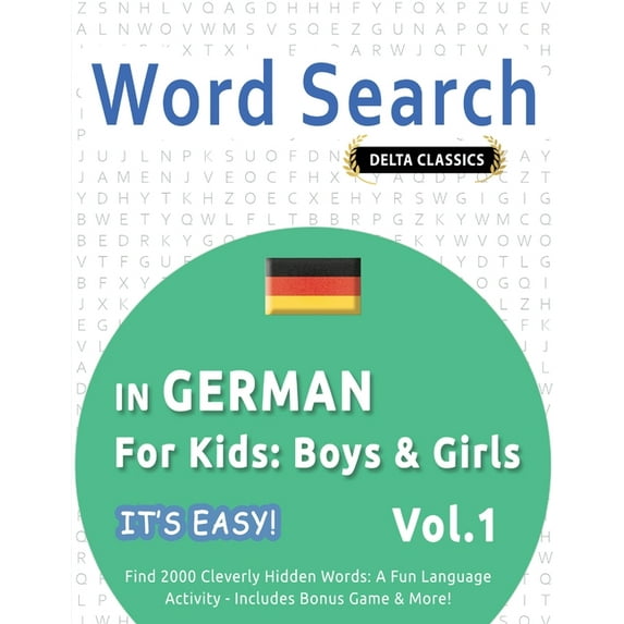 Word Search in German for Kids: Boys & Girls - It's Easy! Vol.1 - Delta Classics - Find 2000 Cleverly Hidden Words: A Fu, (Paperback)