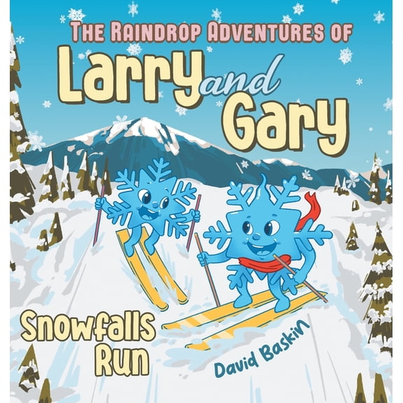 The Raindrop Adventures of Larry and Gary: Snowfalls Run, (Hardcover)