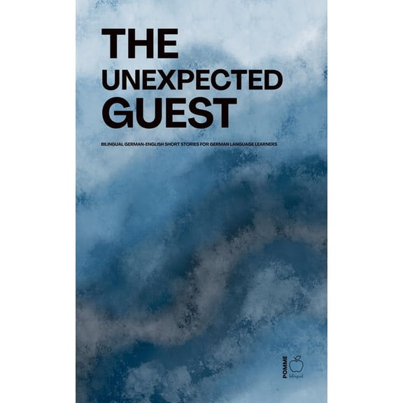 The Unexpected Guest: Bilingual German-English Short Stories for German Language Learners, (Paperback)