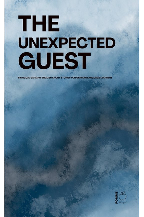 The Unexpected Guest: Bilingual German-English Short Stories for German Language Learners, (Paperback)