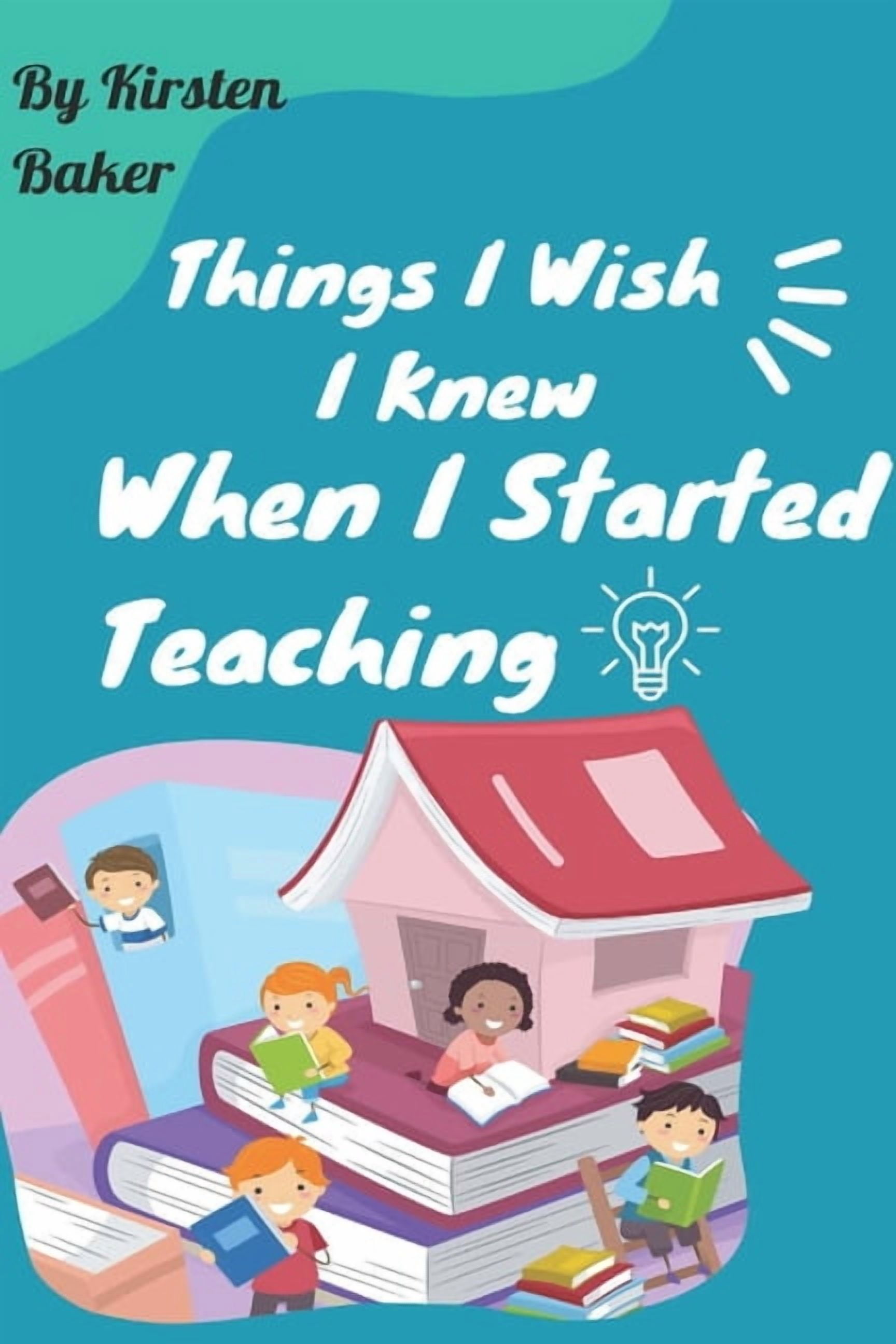Things I Wish I Knew When I Started Teaching, (Paperback)
