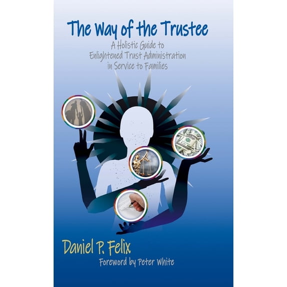 The Way of the Trustee: A Holistic Guide to Enlightened Trust Administration in Service to Families, (Hardcover)