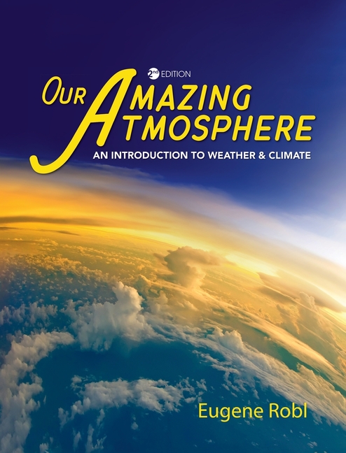 Our Amazing Atmosphere: An Introduction to Weather and Climate, (Hardcover)