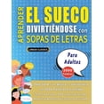 thumbnail image 1 of APRENDER EL SUECO DIVIRTIÃNDOSE CON SOPAS DE LETRAS - PARA ADULTOS - Descubre CÃ³mo Mejorar tu Vocabulario con 2000 Palab, (Paperback), 1 of 1