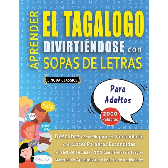 APRENDER EL TAGALOGO DIVIRTIÃNDOSE CON SOPAS DE LETRAS - PARA ADULTOS - Descubre Cómo Mejorar tu Vocabulario con 2000 Pa, (Paperback)