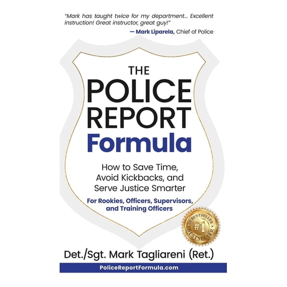 The Police Report Formula: How to Save Time, Avoid Kickbacks, and Serve Justice Smarter, (Hardcover)