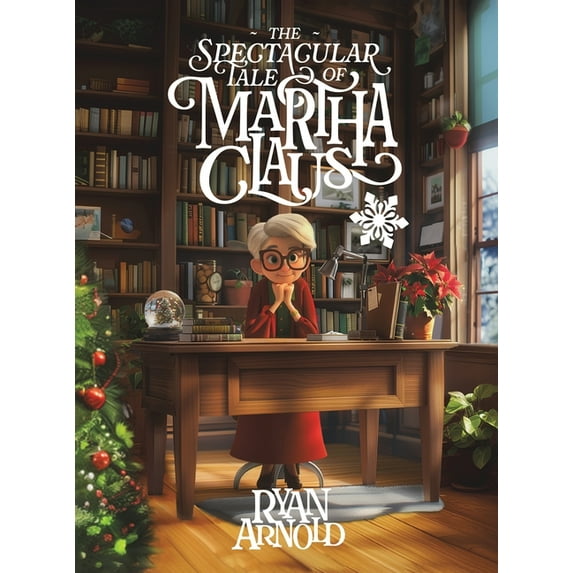The Spectacular Tale of Martha Claus, (Hardcover)