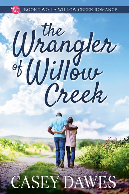 Willow Creek Romance The Wrangler of Willow Creek, Book 2, (Paperback)