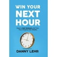 thumbnail image 1 of Win Your Next Hour: How to Get Unstuck and Turn Your Dreams into Reality, (Hardcover), 1 of 1