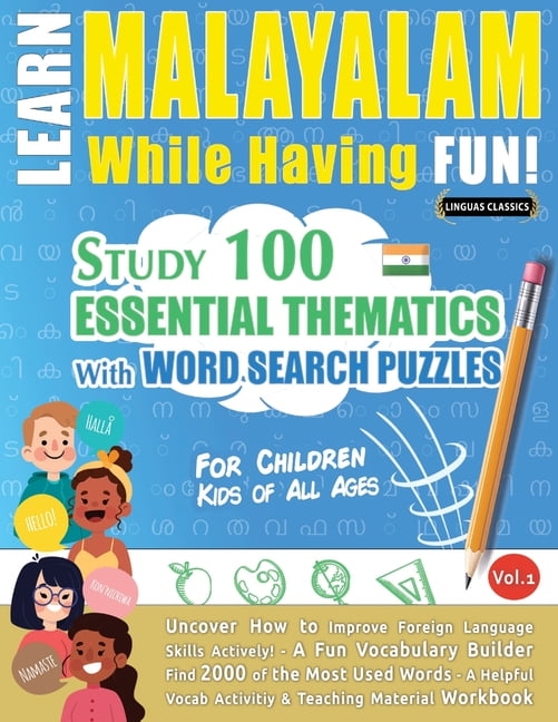 Learn Malayalam While Having Fun! - For Children: Kids of All Ages - Study 100 Essential Thematics with Word Search Puzz, (Paperback)