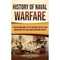 thumbnail image 1 of History of Naval Warfare: A Captivating Guide to the Strategies, Battles, and Innovations That Have Shaped Maritime Hist, (Hardcover), 1 of 1