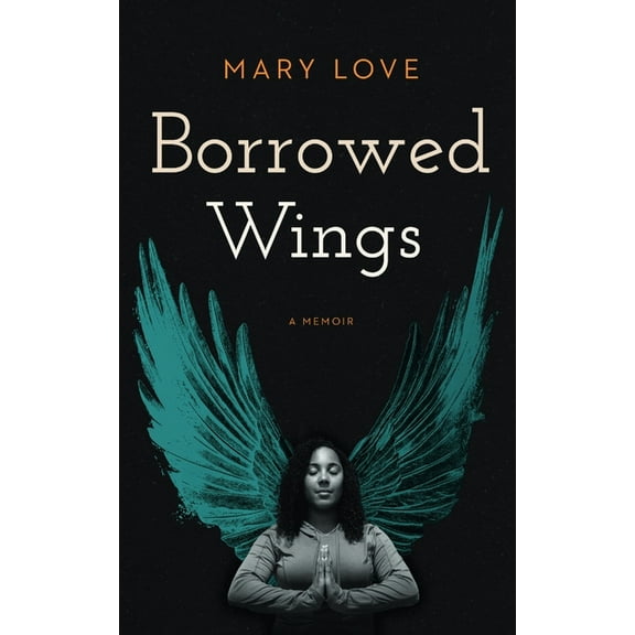 Borrowed Wings: A Memoir, (Paperback)