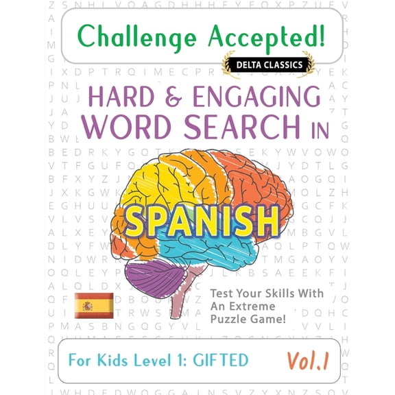 Challenge Accepted! - Hard and Engaging Word Search in Spanish for Kids Level 1: Gifted - Vol.1 - Delta Classics - Test , (Paperback)