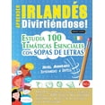thumbnail image 1 of Aprender IrlandÃ©s DivirtiÃ©ndose! - Nivel Avanzado: Intermedio a DifÃ­cil - Estudia 100 TemÃ¡ticas Esenciales Con Sopas de , (Paperback), 1 of 1