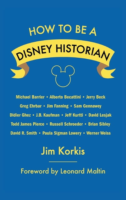 How to Be a Disney Historian: Tips from the Top Professional, (Hardcover)