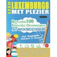 thumbnail image 1 of Leer Luxemburgs Met Plezier - Voor Volwassenen: Gemakkelijk Tot Gevorderd - Bestudeer 100 EssentiÃ«le Onderwerpen Met Woo, (Paperback), 1 of 1