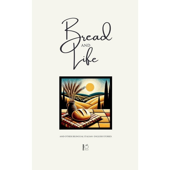 Bread and Life And Other Bilingual Italian-English Stories, (Paperback)