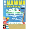 thumbnail image 1 of Learn Albanian While Having Fun! - Advanced: Intermediate to Practiced - Study 100 Essential Thematics with Word Search , (Paperback), 1 of 1