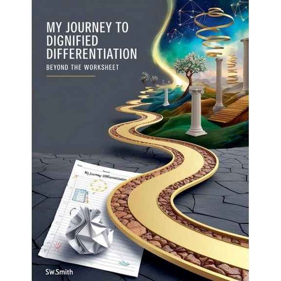 My Journey To Dignified Differentiation: Beyond The Worksheet, (Paperback)