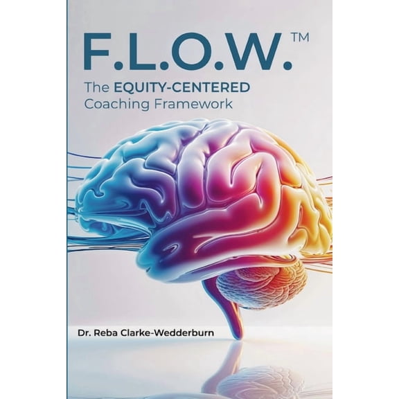 F.L.O.W.(Tm): The Equity-Centered Coaching Framework, (Paperback)