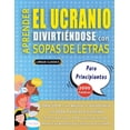 thumbnail image 1 of APRENDER EL UCRANIO DIVIRTIÃNDOSE CON SOPAS DE LETRAS - PARA PRINCIPIANTES - Descubre CÃ³mo Mejorar tu Vocabulario con 20, (Paperback), 1 of 1