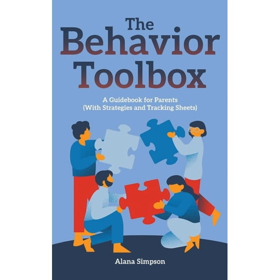 The Behavior Toolbox: A Guidebook for Parents (With Strategies and Tracking Sheets), (Hardcover)
