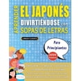 thumbnail image 1 of APRENDER EL JAPONÃS DIVIRTIÃNDOSE CON SOPAS DE LETRAS - PARA PRINCIPIANTES - Descubre CÃ³mo Mejorar tu Vocabulario con 20, (Paperback), 1 of 1