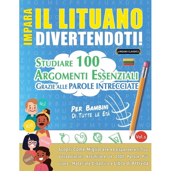 Impara Il Lituano Divertendoti! - Per Bambini: Di Tutte Le Et - Studiare 100 Argomenti Essenziali Grazie Alle Parole In, (Paperback)